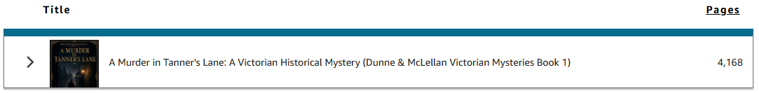 KDP report: 4,168 Kindle Edition Normalized Pages read for A Murder in Tanner’s Lane
